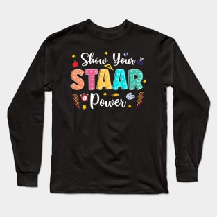 Show Your Staar Power, It's Star Day Don't Stress Do Your Best, Test Day, Testing Day, State Testing Long Sleeve T-Shirt